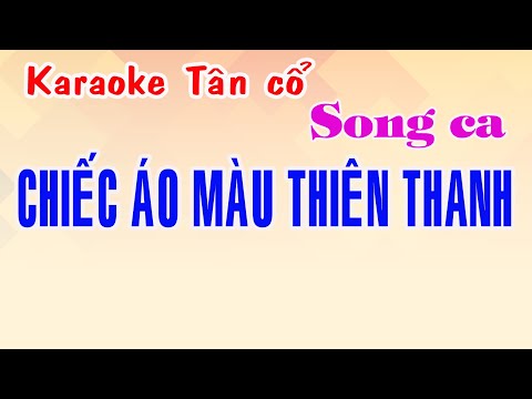 Karaoke tân cổ CHIẾC ÁO MÀU THIÊN THANH – SONG CA