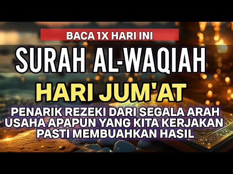 SURAH AL-WAQIAH HARI JUM'AT  PEMBUKA REZEKI DI MUDAHKAN SEGALA URUSAN | MAGNET REZEKI