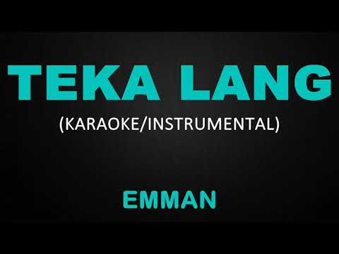 Teka Lang – Emman (Karaoke/Instrumental)