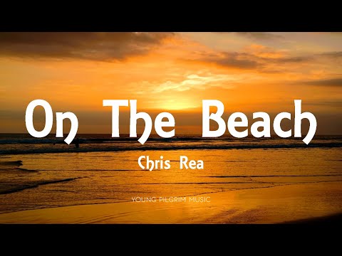 Chris Rea - On The Beach (Lyrics)