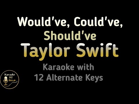 Would’ve Could’ve Should’ve Karaoke – Taylor Swift Instrumental Lower Higher Male Original Key