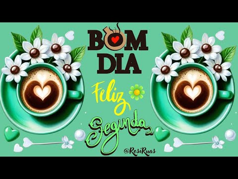 Mensagem de Bom Dia! Feliz Segunda ! Boa semana!