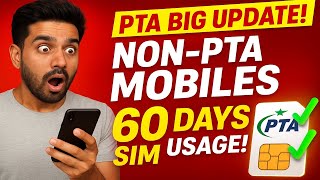 PTA Official Update 2025! Non-PTA Mobiles Get 60 Days SIM Usage | Full Details Inside