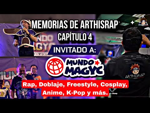 Invitado a Mundo Magyc: Doblaje, Cosplays, k-pop, Anime, Rap y más | Memorias de ArthisRap Cap. 04