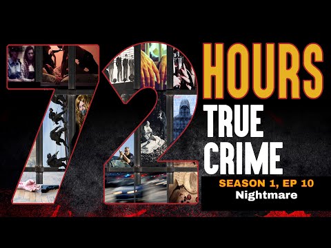 Nightmare | 72 Hours: True Crime | Season 1, Episode 10 | TRUE CRIME