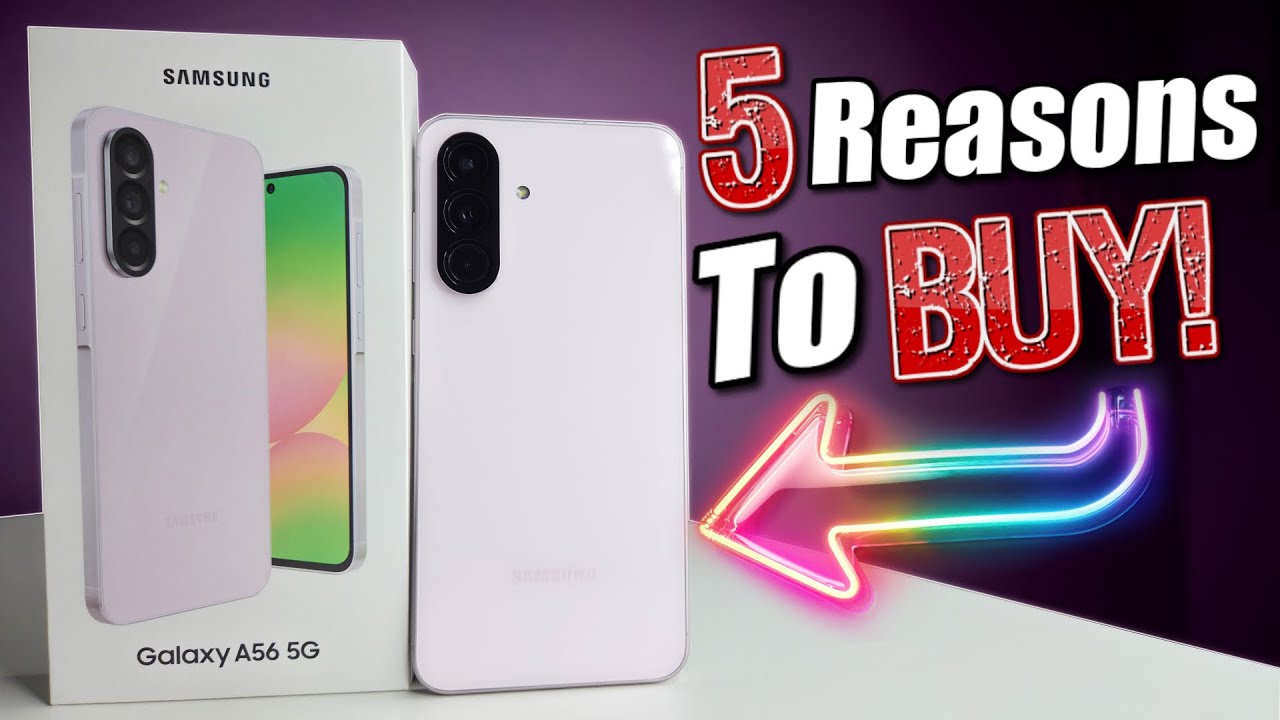 5 Reasons I LOVE The Samsung Galaxy A56!