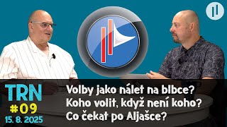 TRN #9 Martin Koller - Volby budou nálet na blbce. Co nás možná čeká po nich?