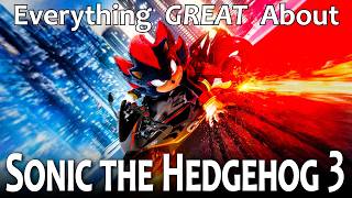 Everything GREAT About Sonic the Hedgehog 3!