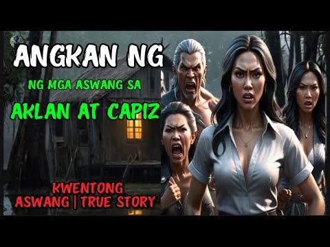 ANGKAN NG MGA ASWANG SA AKLAN AT CAPIZ | KWENTONG ASWANG | TRUE STORY