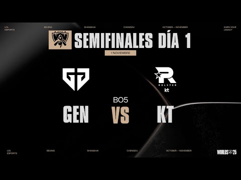 GEN VS KT - SEMIFINALES  - DÍA 1 - WORLDS - 2025 - LEAGUE OF LEGENDS