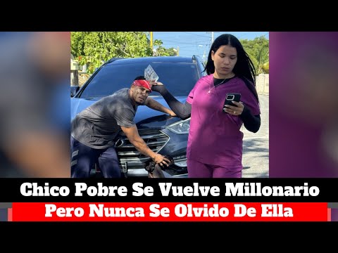 Chico pobre se volvio millonario pero nunca se olvido de ella
