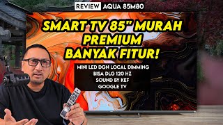 TV Ekstra Besar, Mini LED, Bisa 120 Hz, Harga Gak Mahal! Review AQUA 85M80