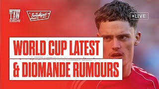 World Cup Latest & Diomande Rumors | The Breakfast Wrap