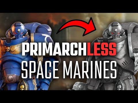 The Space Marines Without Primarchs - Brothers of the Primarchs or Just Cruel Science Experiments?