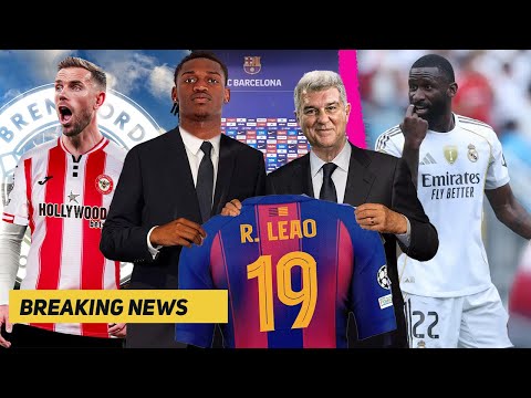 Barcelona Boyong Rafa Leao😲Resmi❗Kapten Liverpool Gabung Brentford💥Madrid Jual Rudiger😀