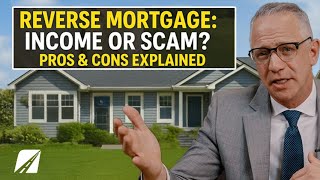 Reverse Mortgage: Income Boost or Scam? Pros & Cons Explained