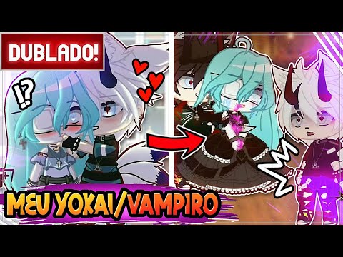 [ DUBLADO ] MEU YOKAI METADE VAMPIRO 🦇l MINI FILME GACHA CLUB