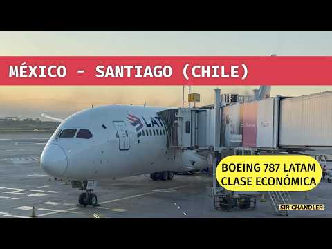 ✈️ MEXICO 🇲🇽 A SANTIAGO 🇨🇱 VUELO LATAM BOEING 787 - CLASE ECONÓMICA