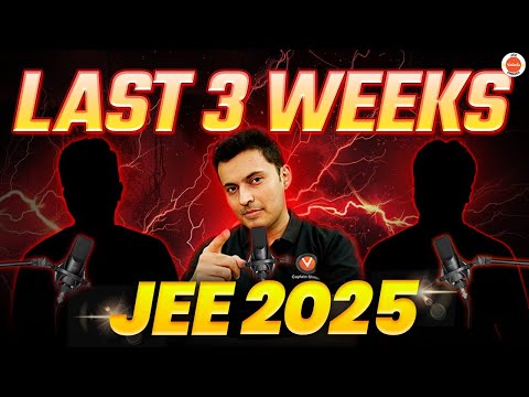 JEE Mains 2025 | Last 3 WEEKS Preparation Plan 🔥Target 99%ile Strategies Podcast with Shreyas sir