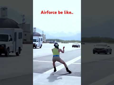 Airforce be like..