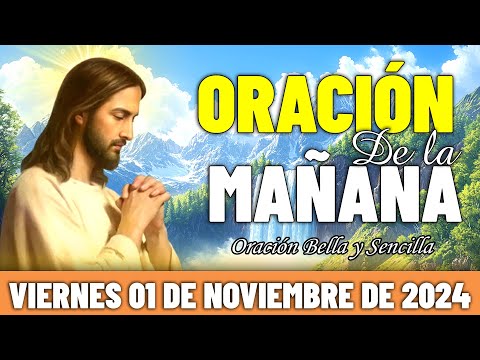 ☀️Oración De La Mañana De Hoy Viernes 01 de Noviembre de 2024 | Una Petición Importante