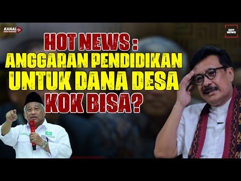 HOT NEWS: ANGGARAN PENDIDIKAN UNTUK DANA DESA. KOK BISA?