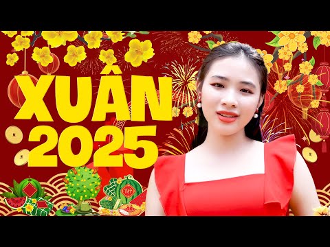 Nhạc Xuân 2025 Hay Nhất - Liên Khúc Xuân 2025 Mới Nhất - Xuân Đã Đến Rồi Nghe Là Tới Tết ẤT TỴ 2025