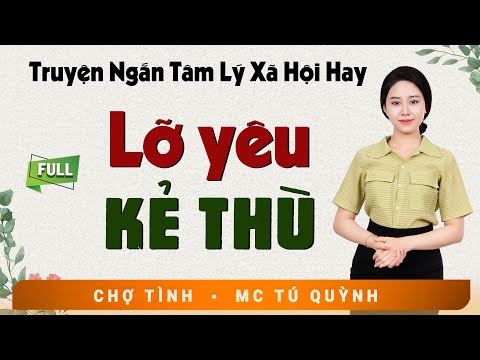 Truyện Ngắn Tình Yêu Hôn Nhân - Lỡ Yêu Kẻ Thù - Nghe MC Tú Quỳnh Diễn Đọc Hấp Dẫn Lôi Cuốn