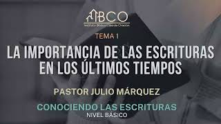 Julio Márquez - La importancia de las Escrituras en los últimos tiempos