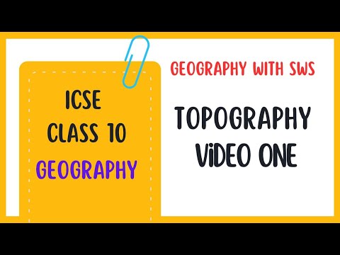Topography Theory (Part One) - Explained by Rameshwer Sir - ICSE Class 10 Geography