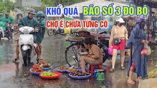 KHỔ QUÁ BÃO SỐ 3 ĐỖ BỘ MƯA TẦM TẢ CHỢ Ế ẨM CHƯA TỪNG CÓ - BÀ CON CHỢ RẠCH CHANH KÊU TRỜI