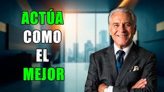 Actúa Como el Mejor 🏆 | La Mentalidad que Te Llevará a la Cima