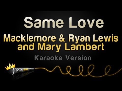 Macklemore & Ryan Lewis and Mary Lambert – Same Love (Karaoke Version)