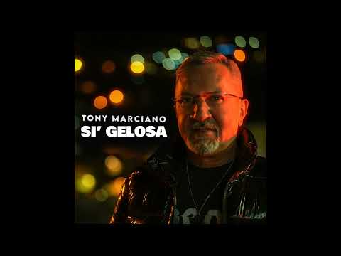 Tony Marciano - Si' gelosa