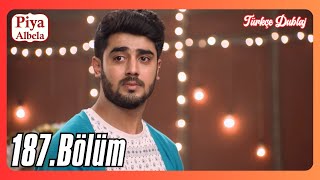 Piyaa Albela 187. Bölüm | Türkçe Dublaj Hint Dizisi