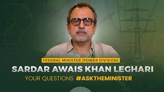 Your Questions Answered | #AskTheMinister | Federal Minister Power Division | Sardar Awais Leghari