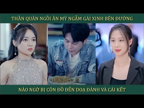Thần Quân ngồi ăn mì ngắm gái xinh bên đường, nào ngờ bị côn đồ đến dọa đánh và cái kết