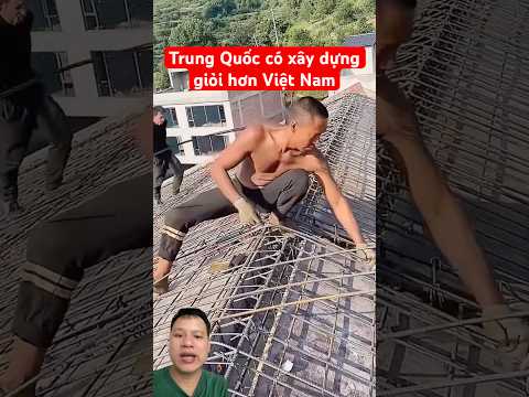 Trung Quốc có xây dựng giỏi hơn Việt Nam