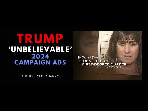 2024 Trump 'Unbelievable' Ad