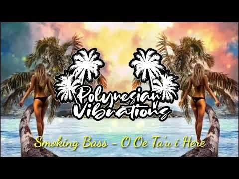 Smoking Bass - O oe Ta'u i Here (Bass Mix)