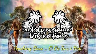 Smoking Bass - O oe Ta'u i Here (Bass Mix)