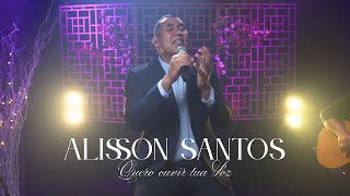 Alisson Santos / Quero ouvir tua Voz / Acústico #6