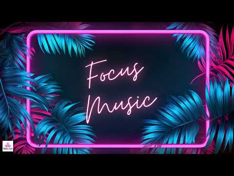 Best Focus Study Music: Boost Focus|  Best Concentration Music for Productivity