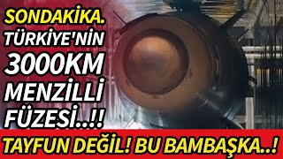 TÜRKİYE'NİN 3000 KM MENZİLLİ BALİSTİK FÜZESİ ORTAYA ÇIKTI!