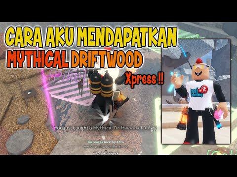 Cara Aku Mendapatkan Mythical Driftwood Dengan Cepat di Fisch Roblox