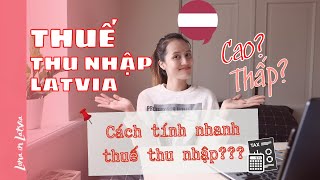 Tính Thuế Thu Nhập tại Latvia trong 30 giây. Thuế Thu Nhập Cá Nhân Latvia Cao hay Thấp?