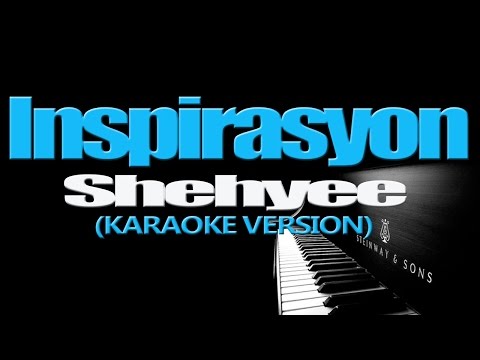 INSPIRASYON – Shehyee (KARAOKE VERSION)