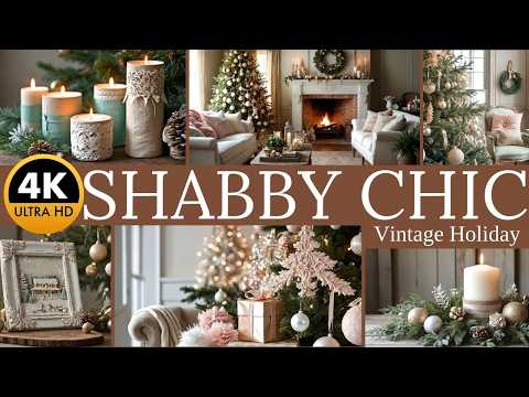 Shabby Chic Christmas: Crafting a Holiday with Love, Vintage Charm & Timeless Beauty