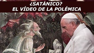 El VÍDEO que DEMUESTRA que el PAPA FRANCISCO pudo ser SATÁNICO.