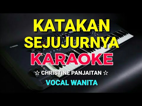 KATAKAN SEJUJURNYA – KARAOKE,HD – Christine panjaitan – Vocal wanita